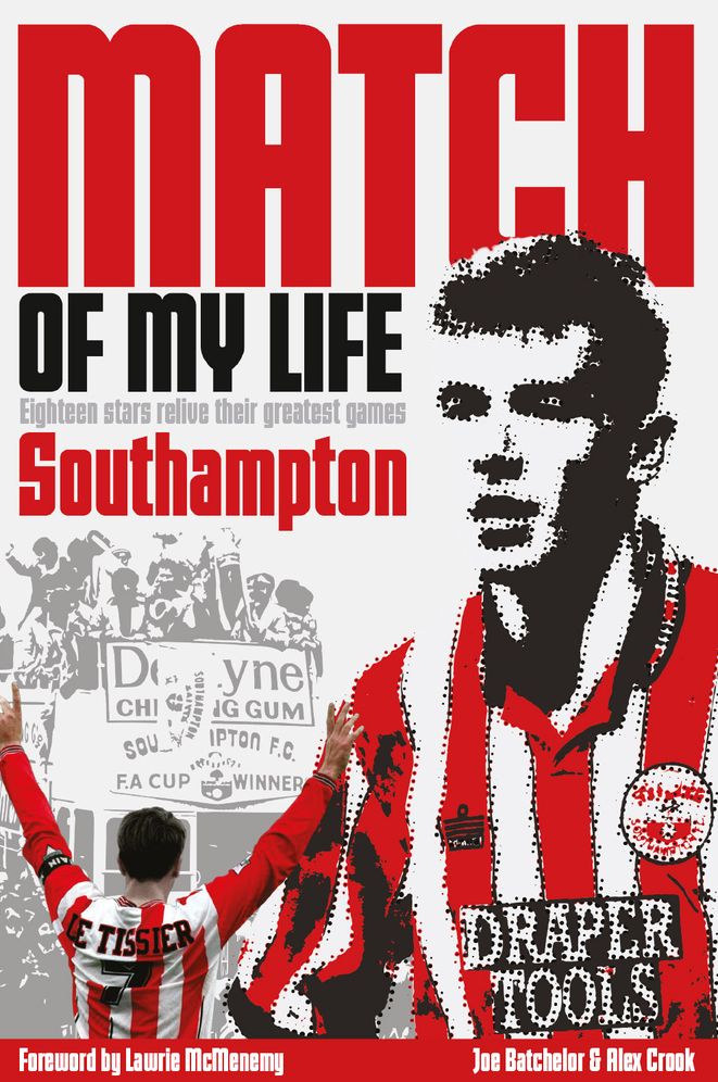 Southampton Match of My Life: Twenty Stars Relive their Greatest Games