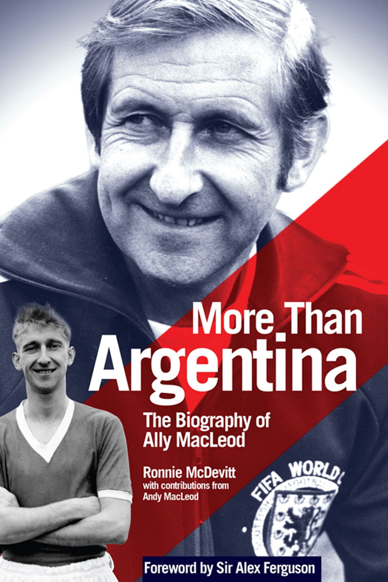 More Than Argentina: The Biography of Ally MacLeod