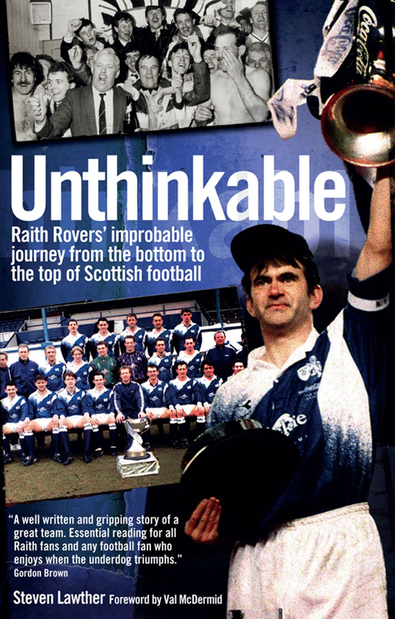 Unthinkable: Raith Rovers' improbable journey from the bottom to the top of Scottish football