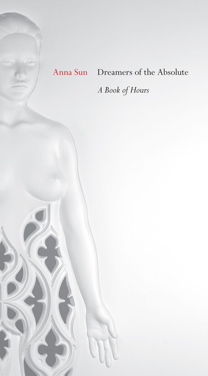 Dreamers of the Absolute: A Book of Hours