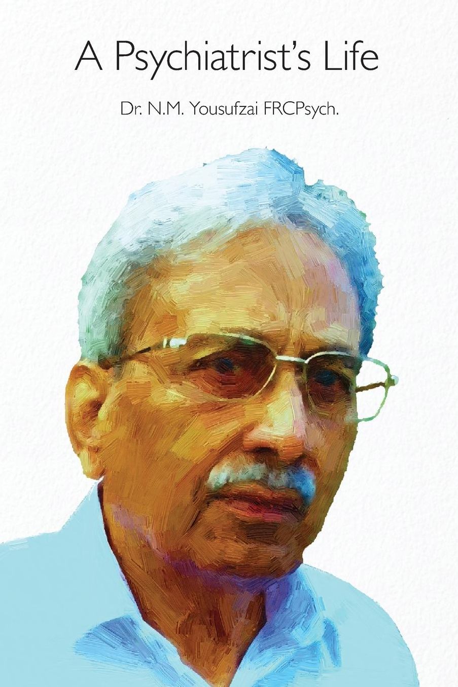 A Psychiatrist's Life: Najibabad to Birmingham via Thatta