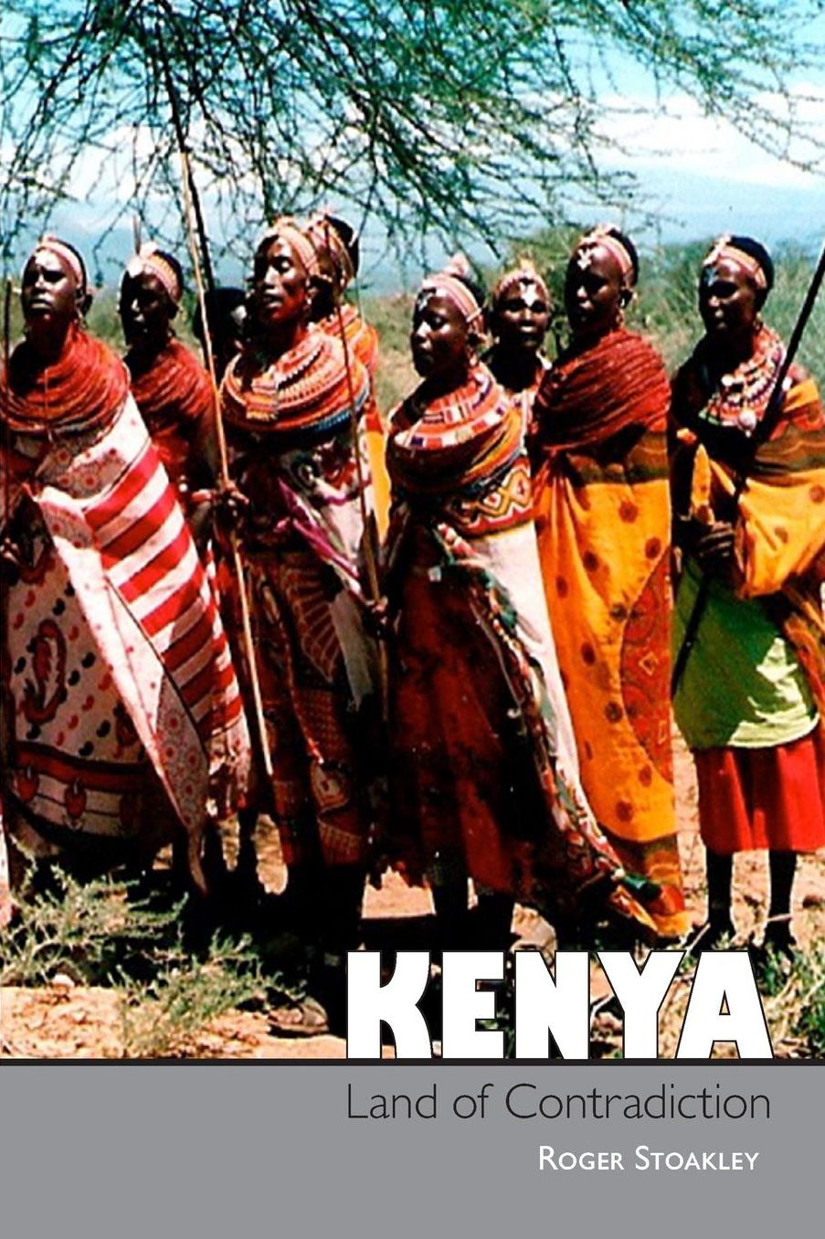 Kenya, Land of Contradiction: Among the Nilotic, Bantu and Cushitic Peoples