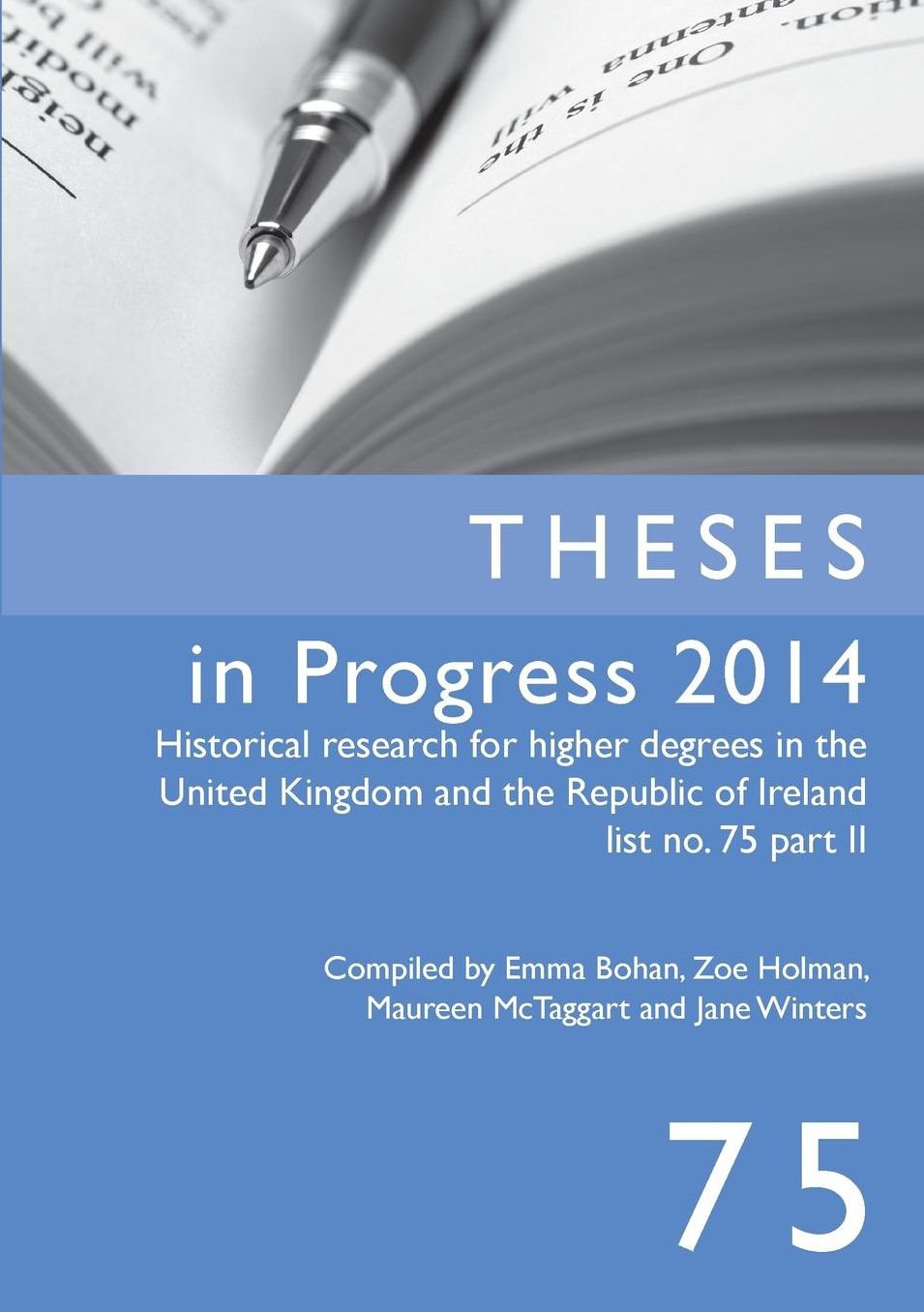 Theses in Progress 2014: Historical Research for Higher Degrees in the United Kingdom and the Republic of Ireland, Vol. 75