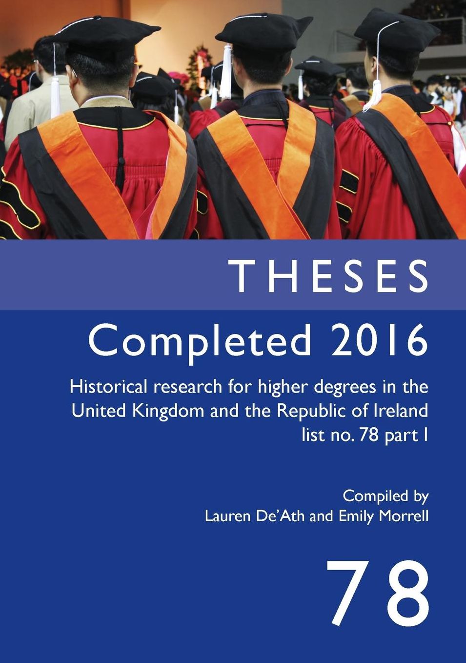 Theses Completed 2016: Historical Research for Higher Degrees in the United Kingdom and the Republic of Ireland, Vol. 78