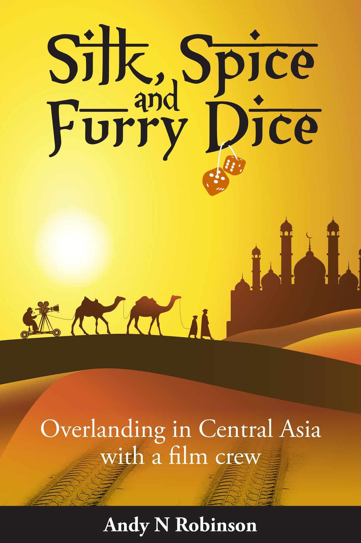 Silk, Spice and Furry Dice: Overlanding in Central Asia with a Film Crew