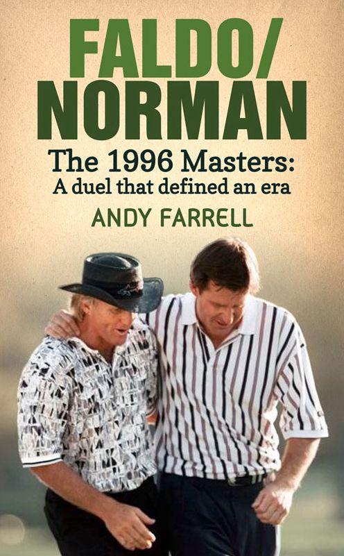 Faldo/Norman: The 1996 Masters: A Duel that Defined an Era