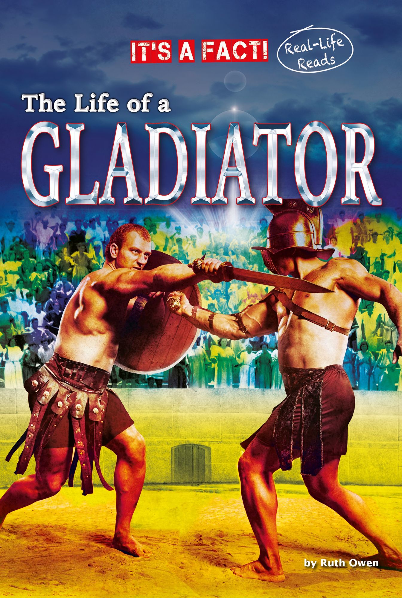 The Life of a Gladiator (It's a Fact! Series)