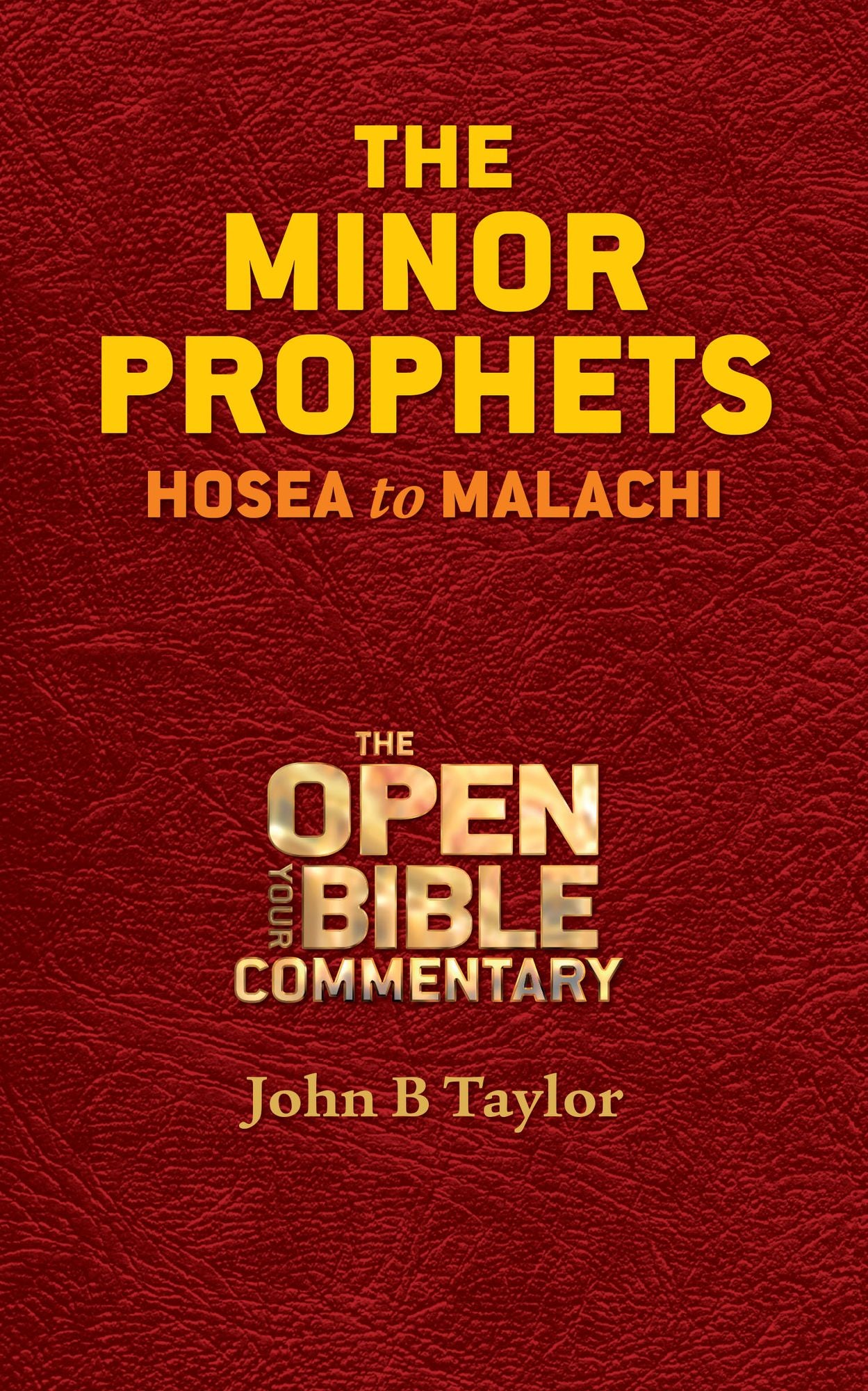 The Minor Prophets: Hosea to Malachi