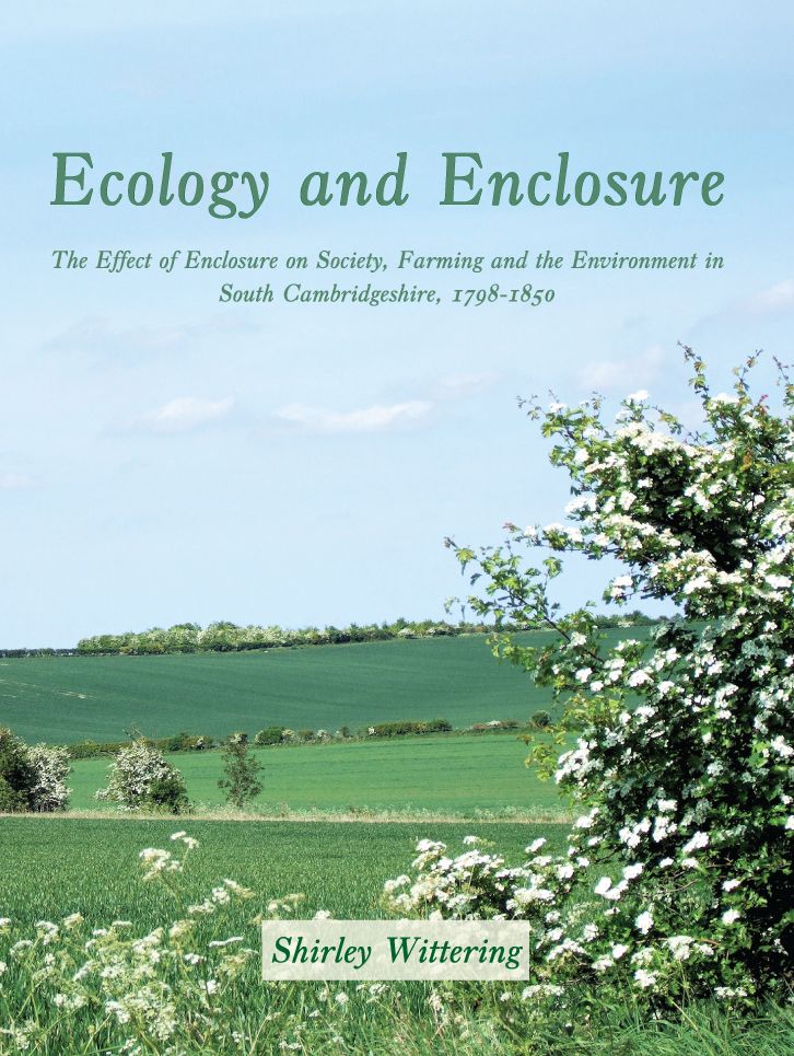 Ecology and Enclosure: The Effect of Enclosure on Society, Farming and the Environment in South Cambridgeshire, 1798-1850