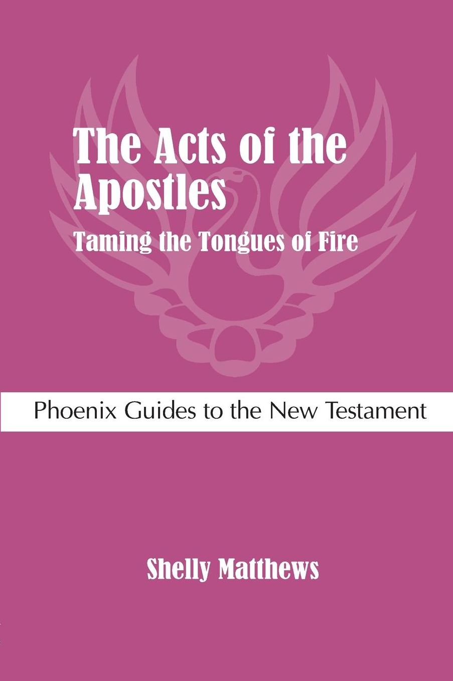 The Acts of the Apostles: Taming the Tongues of Fire