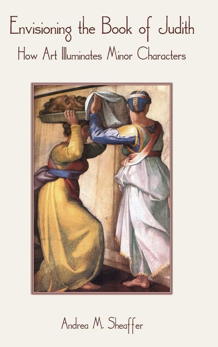 Envisioning the Book of Judith: How Art Illuminates Minor Characters