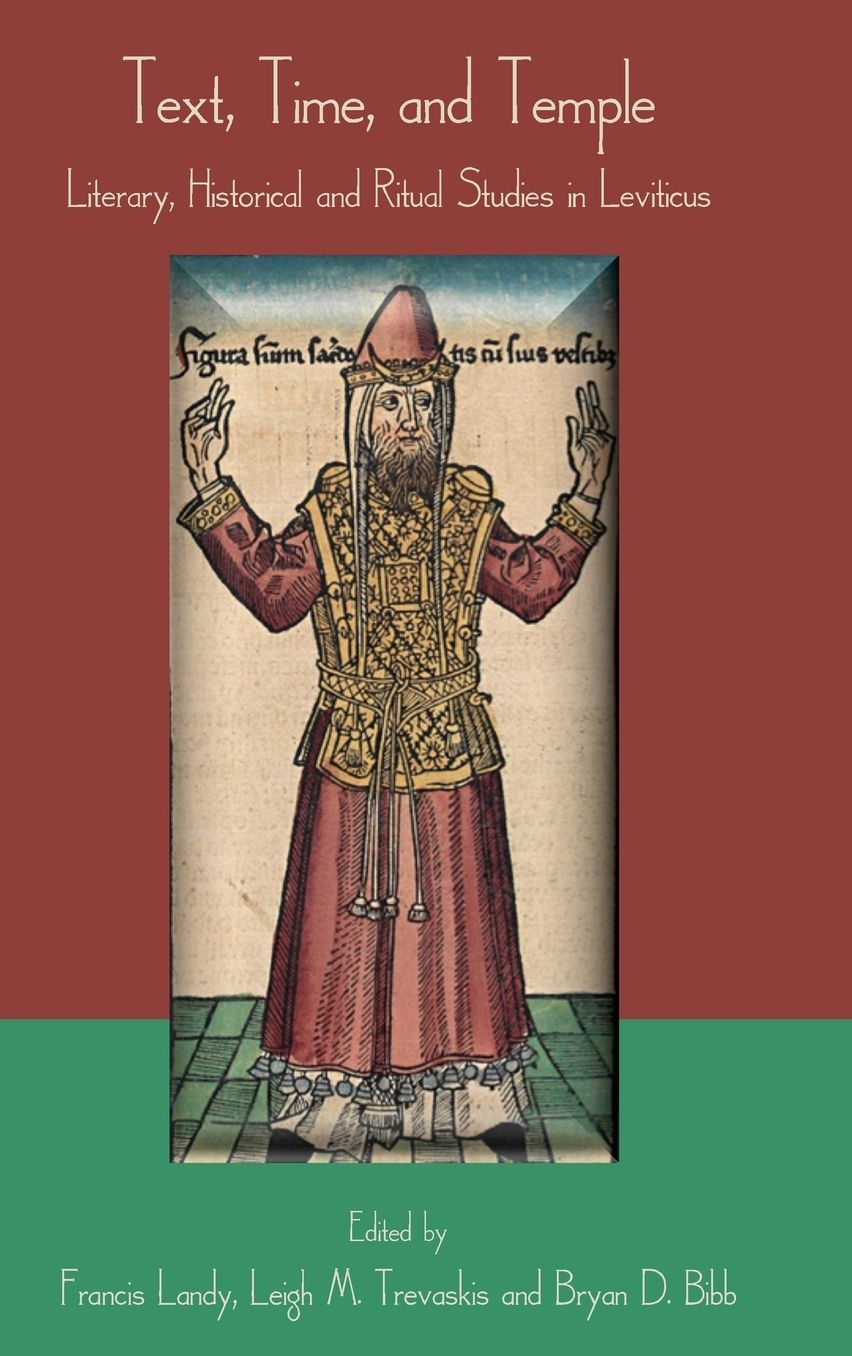 Text, Time, and Temple: Literary, Historical and Ritual Studies in Leviticus