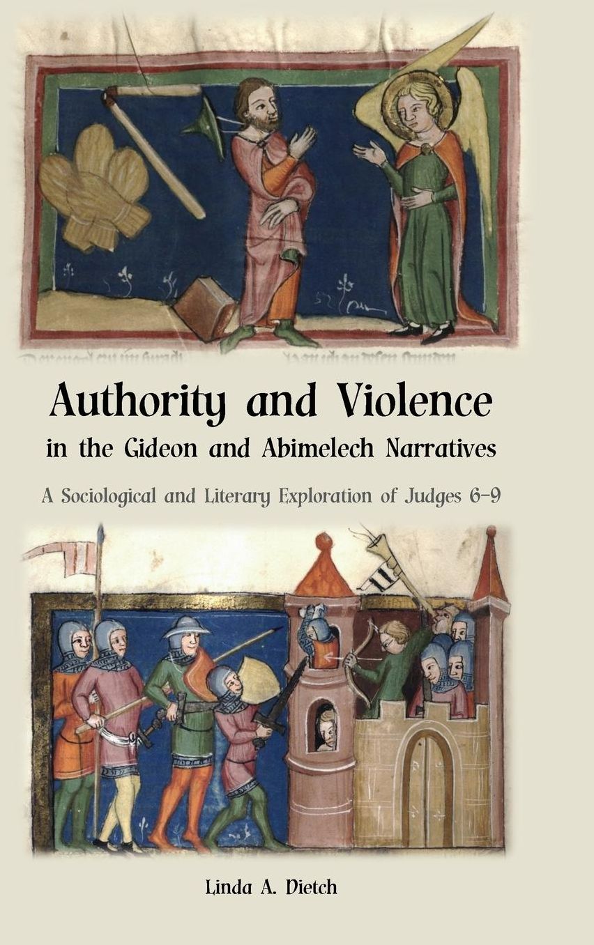 Authority and Violence in the Gideon and Abimelech Narratives: A Sociological and Literary Exploration of Judges 6-9