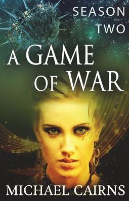 A Game of War Season Two: A Fast Paced Sci-Fi Adventure