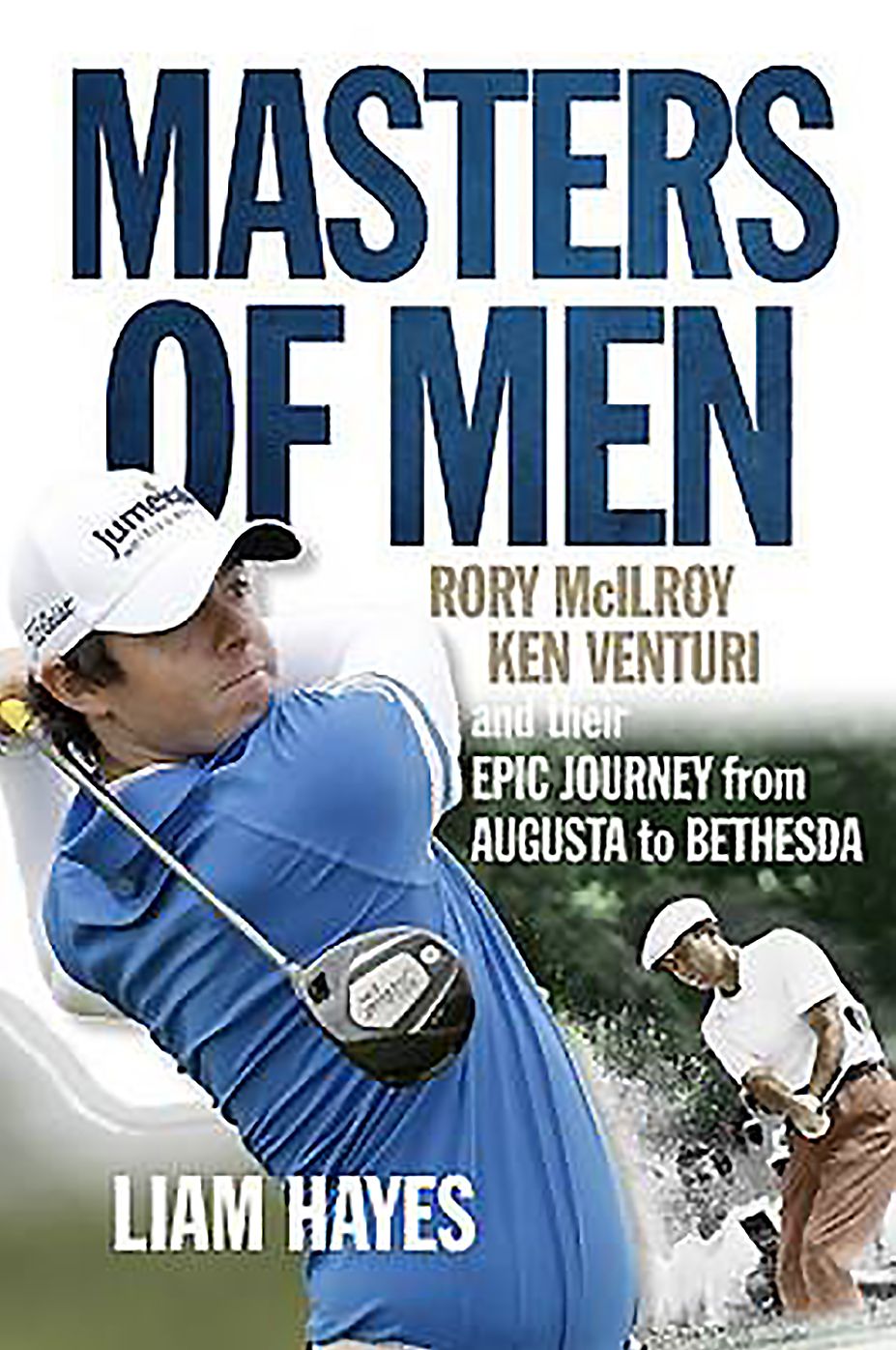 Masters of Men: Rory McIlroy, Ken Venturi and Their Epic Journey from Augusta to Bethesda