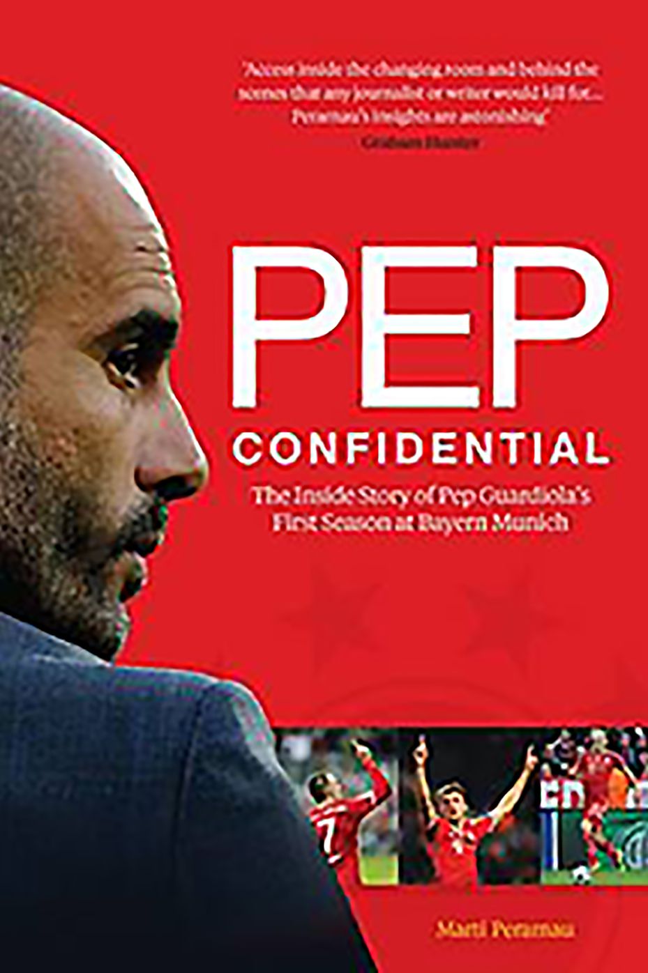Pep Confidential: The Inside Story of Pep Guardiolaa[