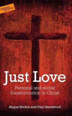 Just Love : Personal and Social Transformation in Christ