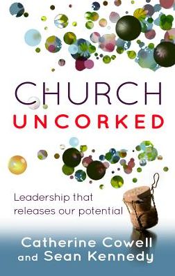 Church Uncorked: Leadership that Releases Our Potential