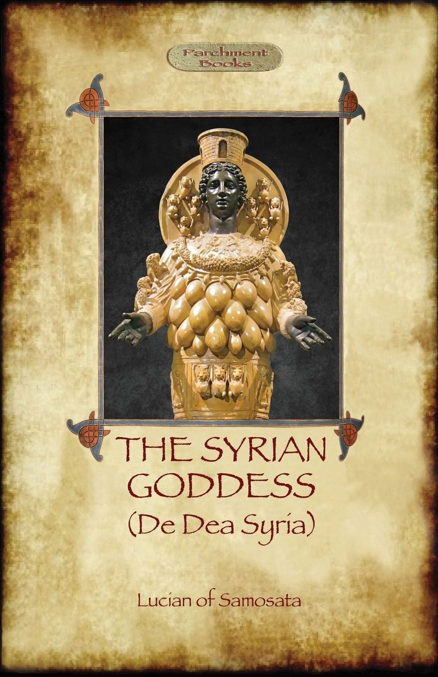 The Syrian Goddess: de Dea Syria (Aziloth Books)