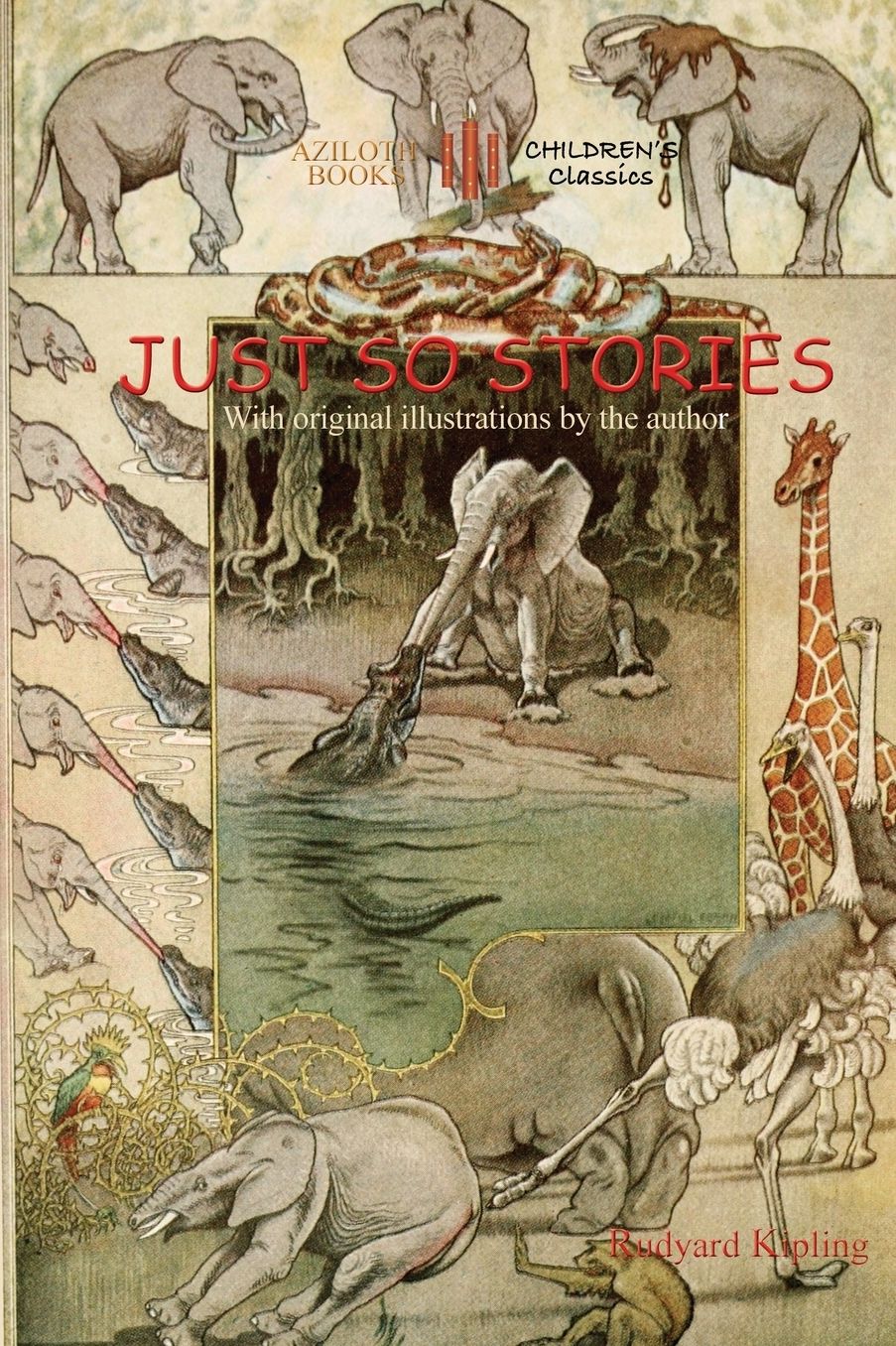 Just So Stories: with original illustrations by Rudyard Kipling (Aziloth Books)