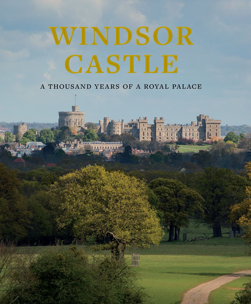 Windsor Castle: A Thousand Years of a Royal Palace