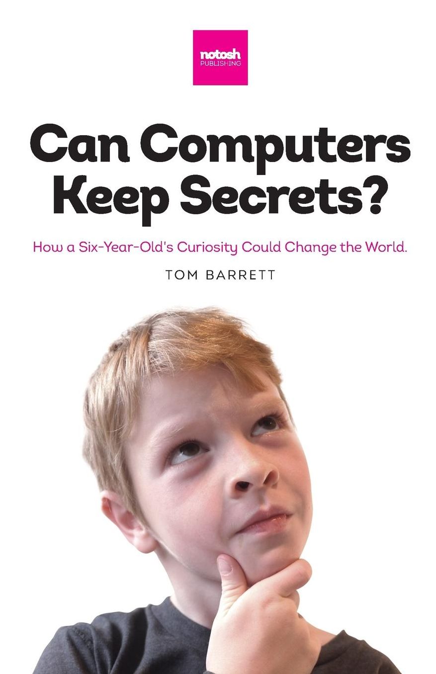 Can Computers Keep Secrets? - How a Six-Year-Old's Curiosity Could Change the World