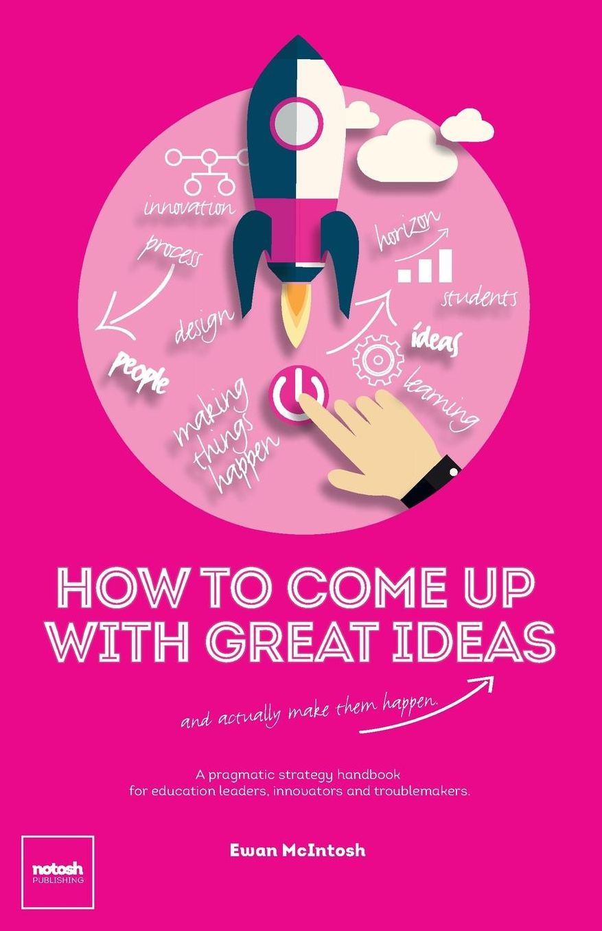 How To Come Up With Great Ideas and Actually Make Them Happen