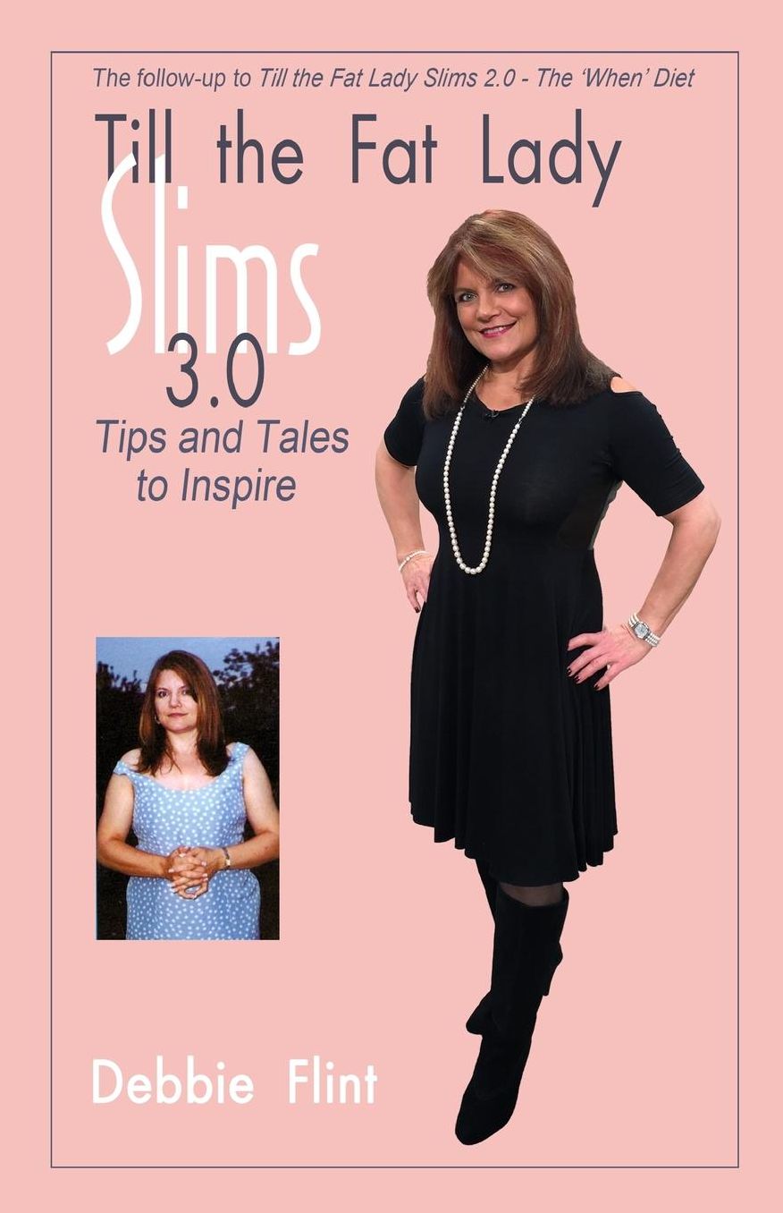 Till the Fat Lady Slims 3.0 - Tips and Tales to Inspire: companion to Book 2.0