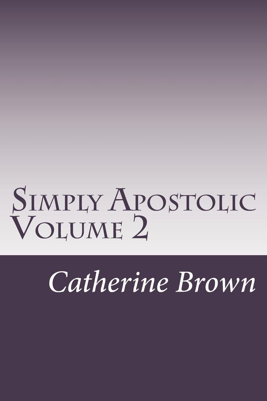Simply Apostolic Volume 2: Volume 2