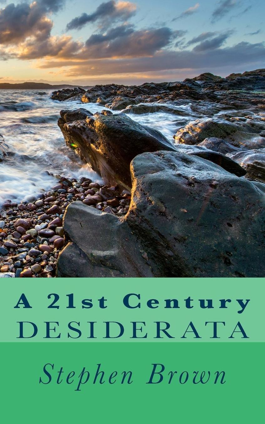 A 21st Century Desiderata