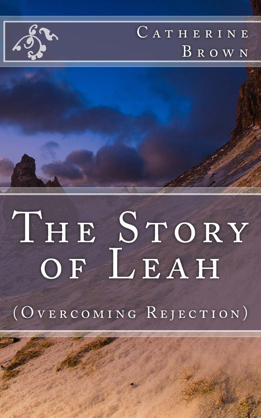 The Story of Leah: (Overcoming Rejection)