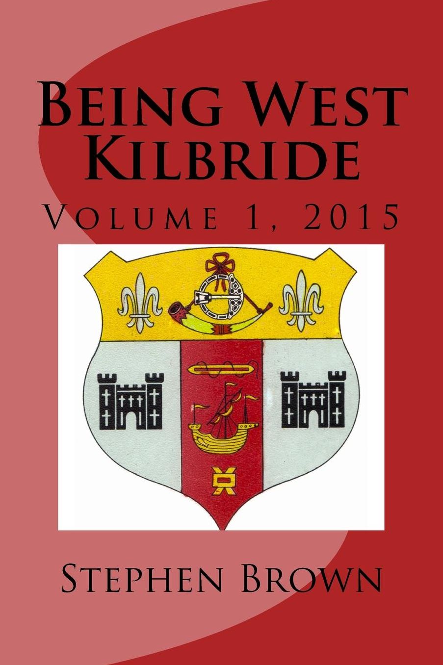 Being West Kilbride: Volume 1, 2015