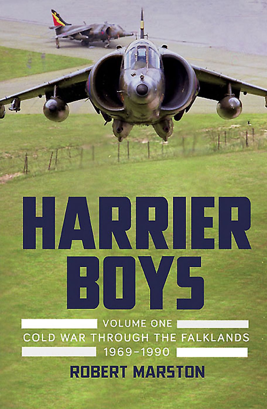 Harrier Boys. Volume 1: Cold War through the Falklands, 1969-1990