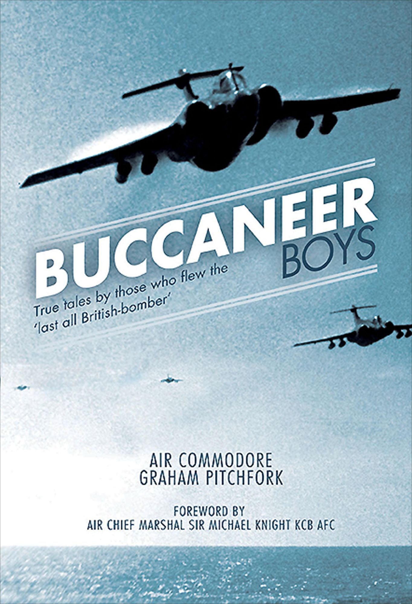 Buccaneer Boys: True Tales by Those who Flew the 'Last All-British Bomber'