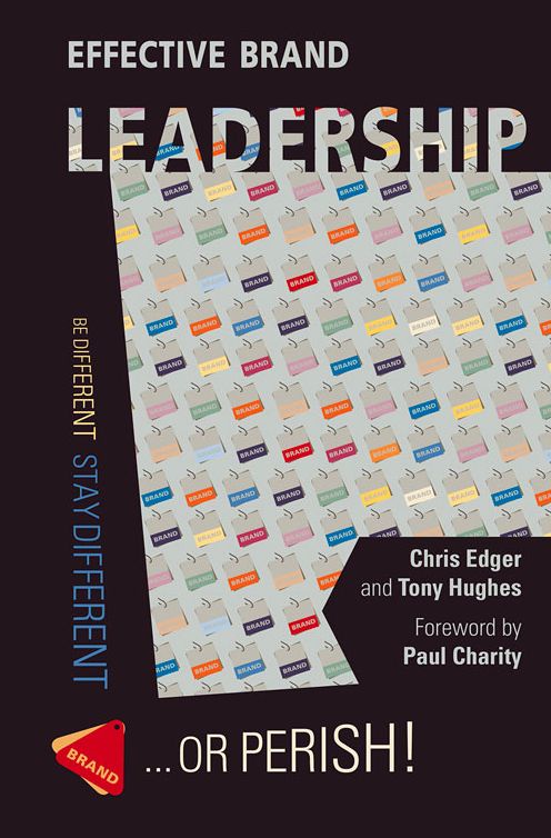 Effective Brand Leadership: Be Different - Stay Different - Or Perish