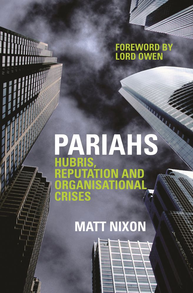 Pariahs: Hubris, Reputation and Organisational Crises