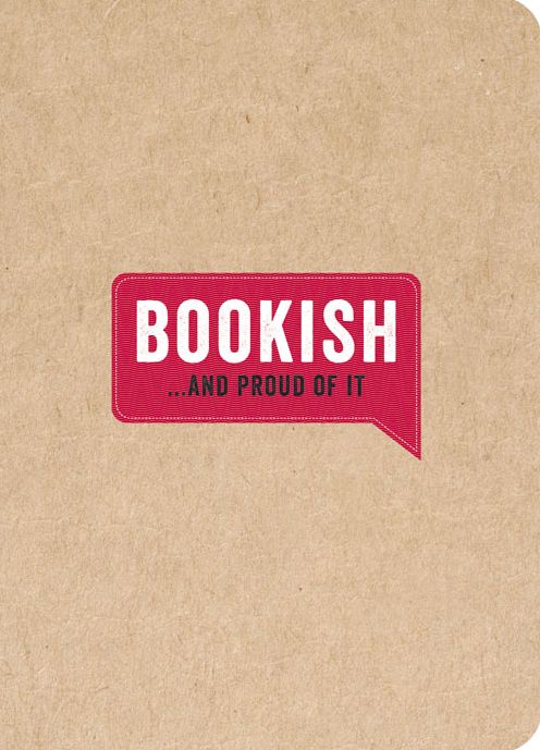 Bookish . . . And Proud of It