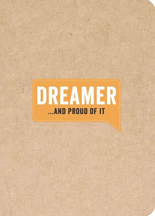Dreamer . . . and Proud of It