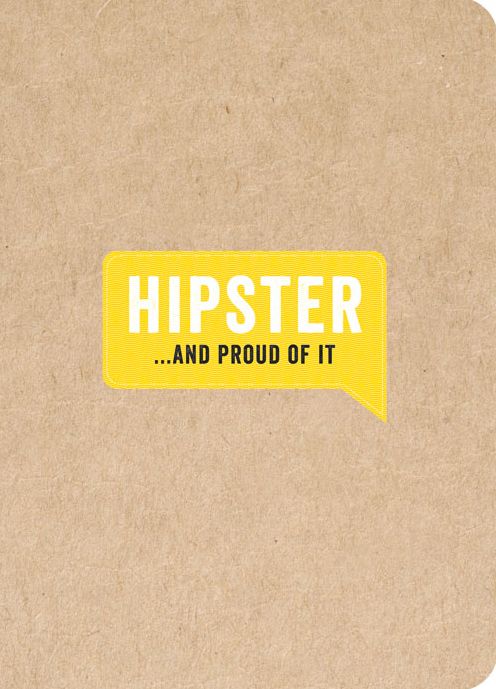 Hipster . . . And Proud of It