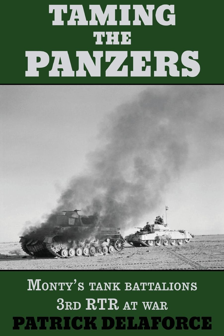 Taming the Panzers: Monty's tank battalions 3rd RTR at war