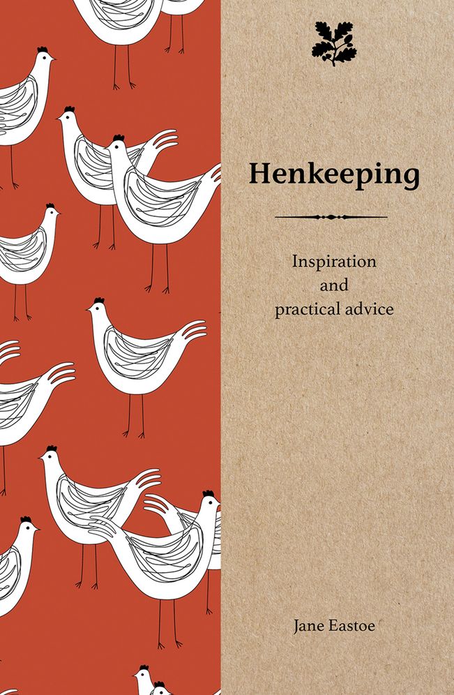 Henkeeping: Inspiration and Practical Advice for Would-be Smallholders