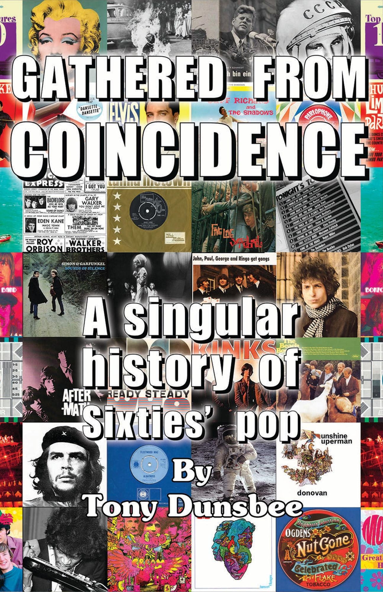 Gathered From Coincidence: A Singular history of Sixties' pop
