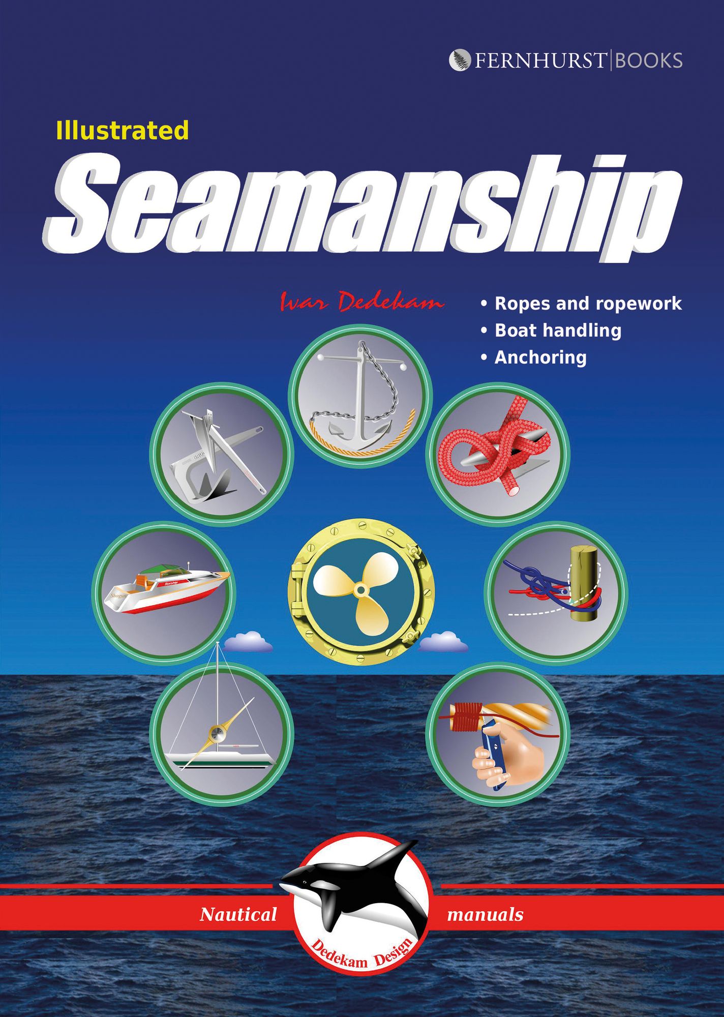 Illustrated Seamanship: Ropes & Ropework, Boat Handling & Anchoring