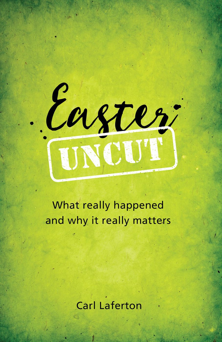Easter Uncut: What really happened and why it really matters
