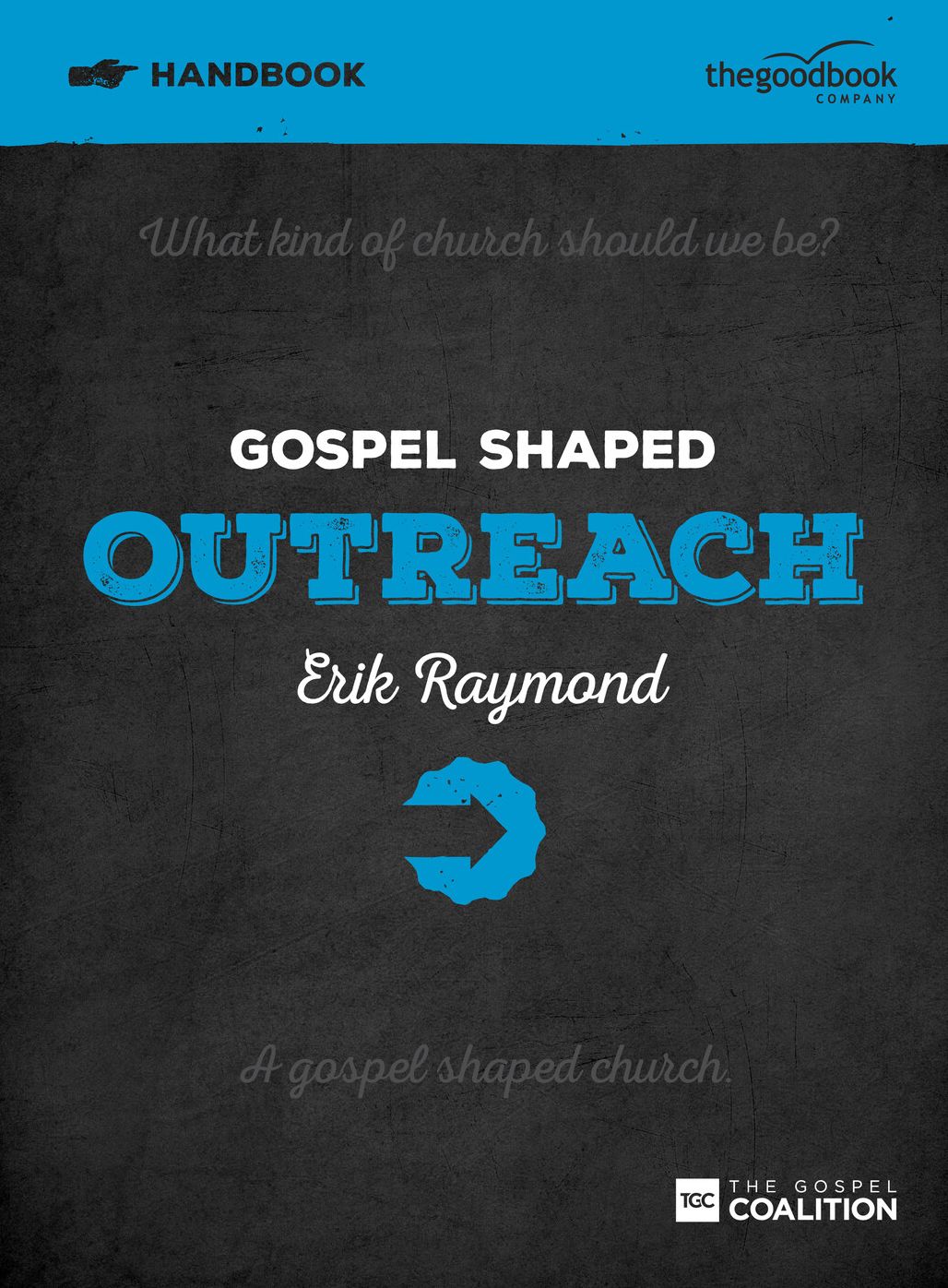 Gospel Shaped Outreach Handbook: The Gospel Coalition Curriculum