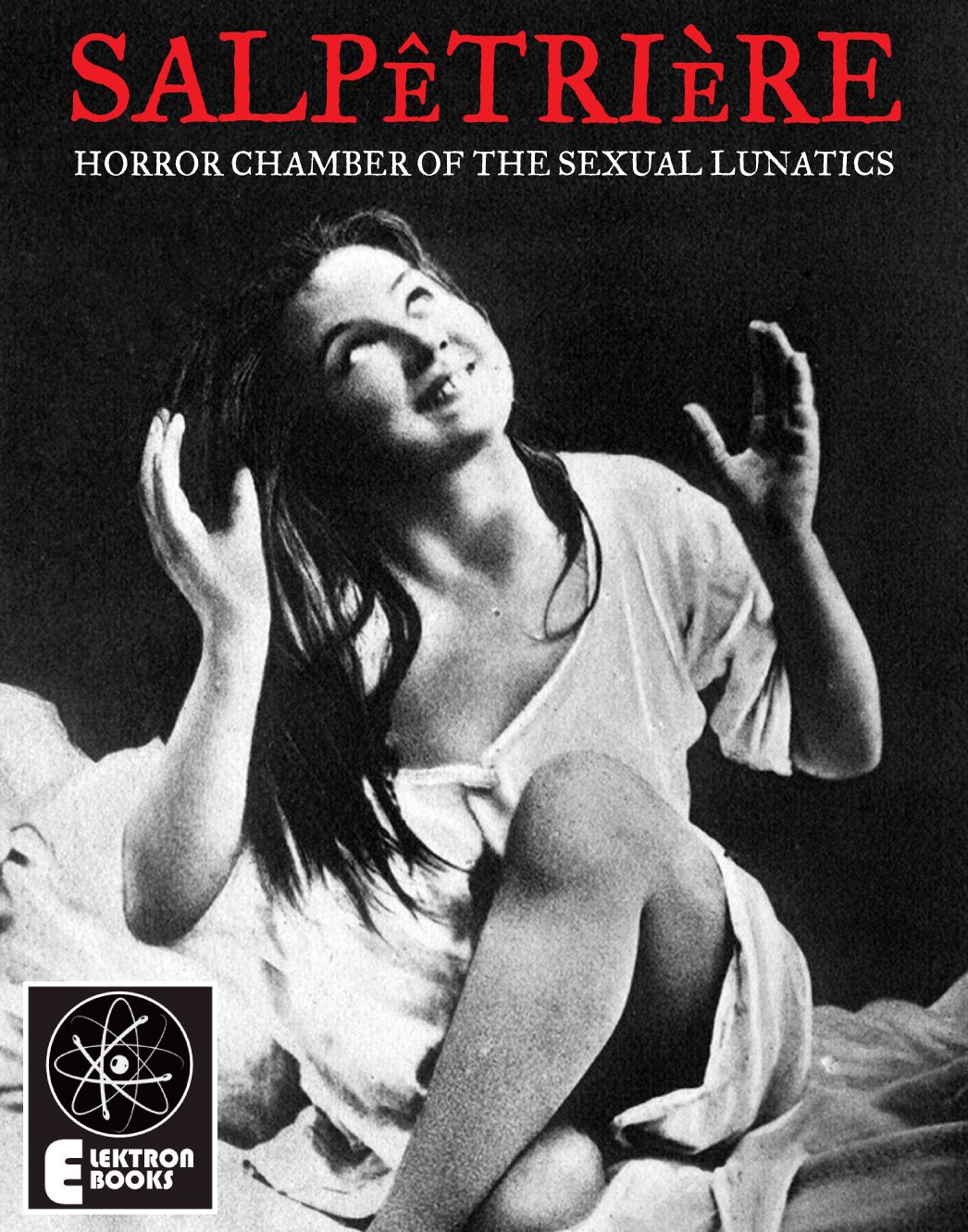 Salpetriere: Horror Chamber of the Sexual Lunatics
