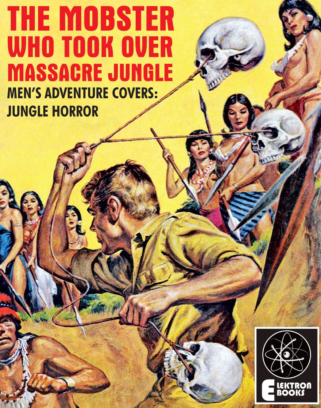 THE MOBSTER WHO TOOK OVER MASSACRE JUNGLE: Vintage Men's Adventure Covers: Jungle Horror