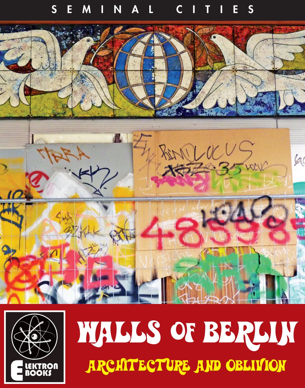 THE WALLS OF BERLIN: Architecture And Oblivion