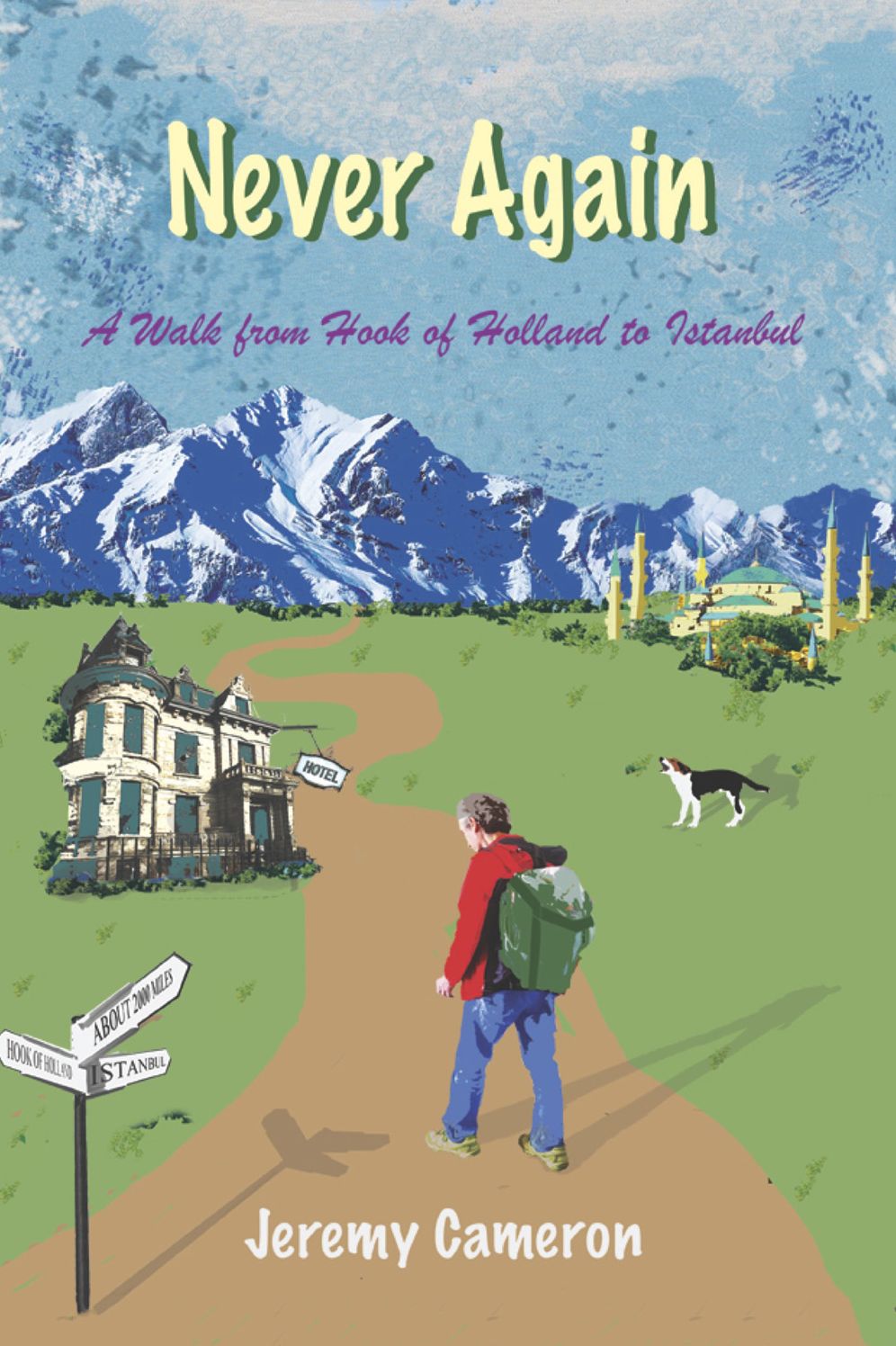 Never Again: A Walk from Hook of Holland to Istanbul