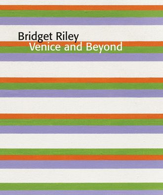 Bridget Riley: Venice and Beyond